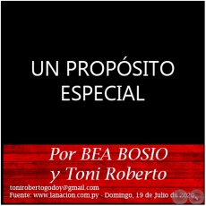UN PROPÓSITO ESPECIAL - Por BEA BOSIO y Toni Roberto - Domingo, 19 de Julio de 2020
